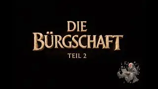 Die Bürgschaft - Teil 2