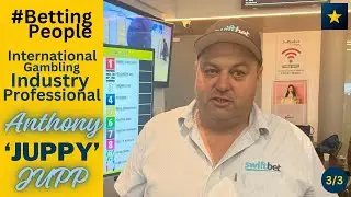 #BettingPeople Interview ANTHONY 'JUPPY' JUPP Industry Professional 3/3