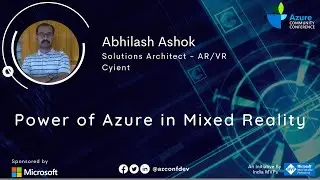 Power of Azure in Mixed Reality | Abhilash Ashok | AzConfDev2020