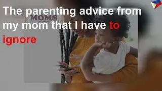 The parenting advice from my mom that I have to ignore