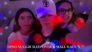 DINO NUGGIE SLEEPOVER & MALL HAUL!!