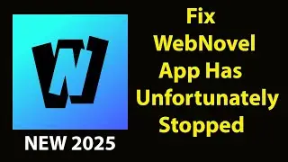 Fix WebNovel Unfortunately Has Stopped |WebNovel Stopped Problem | PSA 24