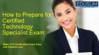 How to Prepare for Certified Technology Specialist Exam