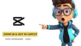 How to Zoom In & Out in CapCut