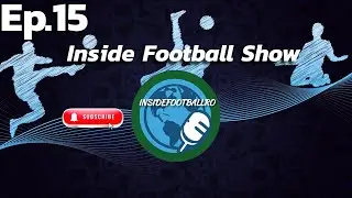 Inside Football Show - 13 Ianuarie Ep. 15 | Inceput haotic de 2026 in lumea fotbalului