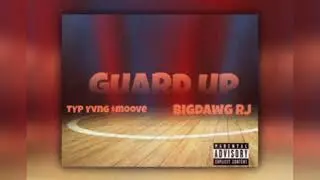 TYP Yvng $moove ft. Bigdawg RJ - Guard Up