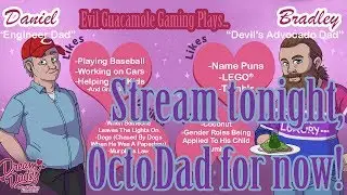 Stream Tonight | We Play Dream Daddy | My Adorable Kid And I LP | Octodad