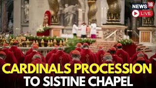 Papal Conclave 2025 LIVE | Cardinals Begin Conclave At Sistine Chapel To Elect New Pope | N18G
