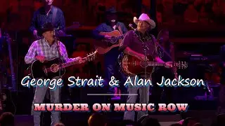 George Strait & Alan Jackson &mdash; Murder on Music Row