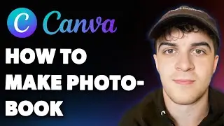 How to Make Photobook in Canva (Full 2025 Guide)