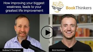How by improving your biggest weakness, you get the greatest improvement in your life at the fastest