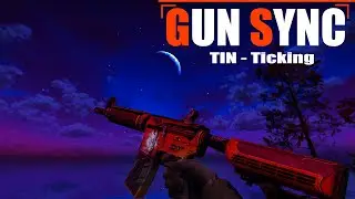 TICKING ➤ Gun sync