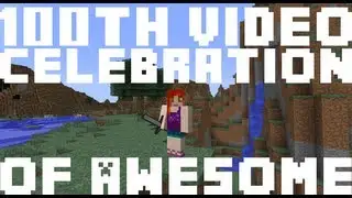 Phedran's Awesome 100th Video Celebration!