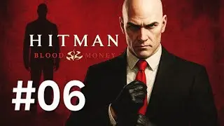 Let's Play HITMAN Blood Money #06 Auftrag Spiel mir den Blues
