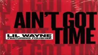 Lil Wayne - Ain&rsquo;t Got Time Feat. Foushee (2.5% Faster Tempo*) (432hz)