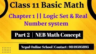 Chapter 1 Logic Set and Real Number system Part 2 | Class 11 Basic Math | NEB Math Concept