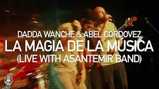 Dadda Wanche & Abel Cordovez - La Magia De La M&uacute;sica (Live with Asantemir Band)