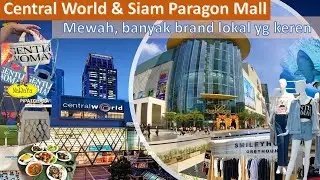 CENTRAL WORLD & SIAM PARAGON : Mall Mewah di Bangkok, banyak produk brand lokal yang bagus dan unik!