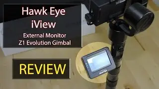 Hawk Eye iView Review - Monitor for Z1 Evolution Gimbal
