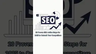 20 Proven SEO Action Steps for 2025 to Outrank Your Competitors
