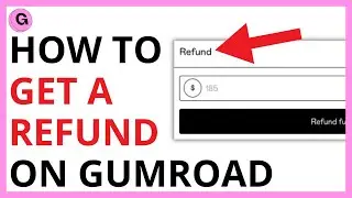 How to Get a Refund on Gumroad [QUICK GUIDE]