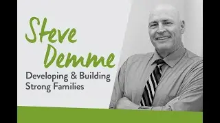Steve Demme: Building Strong Families | Sharing Hope