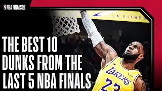 Watch the best 10 dunks from the last 5 NBA Finals series