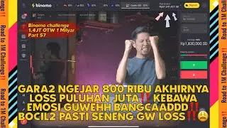 LOSS PULUHAN JUTA AKIBAT KEBAWA EMOSI SAAT TRADING‼️ TRADING BINOMO CHALLENGE‼️ OTW 1 MILYAR #57‼️