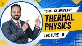 Class 11 || Thermal Physics (Calorimetry-4) || Lecture - 6 || Physics By CP Sir || NEET || IITJEE ||