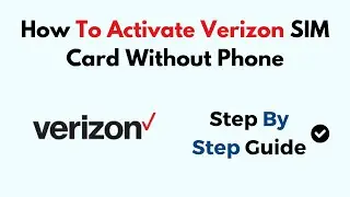 How To Activate Verizon SIM Card Without Phone