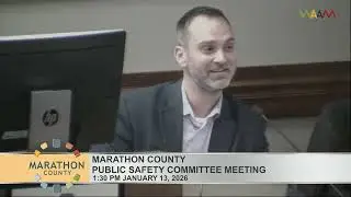Marathon County Public Safety Committee Meeting - 1/13/26