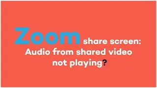 Zoom share screen: Audio from shared video not playing?