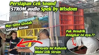 Strom audio Persiapan Cek Sound Spek Wisdom‼️Sinar sakti Gledah Gudang Strom audio