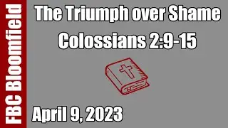 The Triumph over Shame - Apr 9, 2023