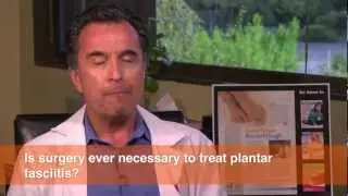 Is surgery ever necessary to treat Plantar Fasciitis?