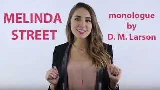 Melinda Street monologue short for a woman written by D. M. Larson