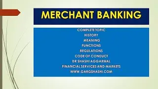 MERCHANT BANKING : FINANCIAL SERVICES AND MARKETS
