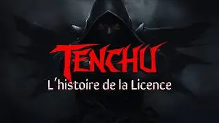 L'histoire de la Licence - TENCHU
