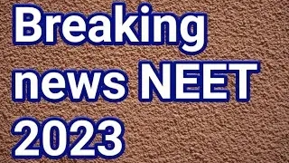 Breaking News NEET 2023