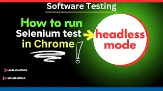 How to Run Selenium Tests as headless with Chrome | Software Testing