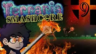 Terraria Smashcore! Episode 9 - Torch God's Wrath.