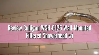 Review Culligan WSH-C125 Wall-Mounted Filtered Showerhead with Massage, 10,000 Gallon, Chrome, 8.5
