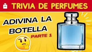 Trivia de PERFUMES | Adivina la Botella Parte 1
