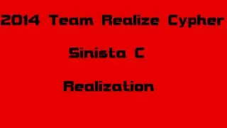 2014 Team Realize Cypher | Sinista C & Realization | Prod. Realization