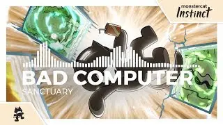 Bad Computer - Sanctuary [Monstercat Release]