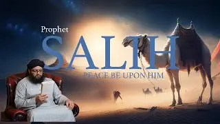 Prophet Salih: The She-Camel & the Fate of Thamud