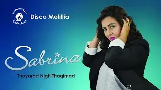 Sabrina - Thoyarad Nigh Thaqimad - Music Rif