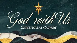 God With Us | Christmas At Calvary | Pastor Greg Evans