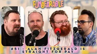 Alan Fitzgerald is Straight for Pay | Funbearable #51