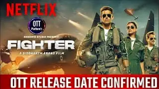 FIGHTER MOVIE OTT RELEASE DATE ?